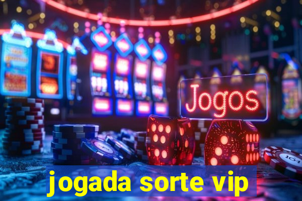 jogada sorte vip